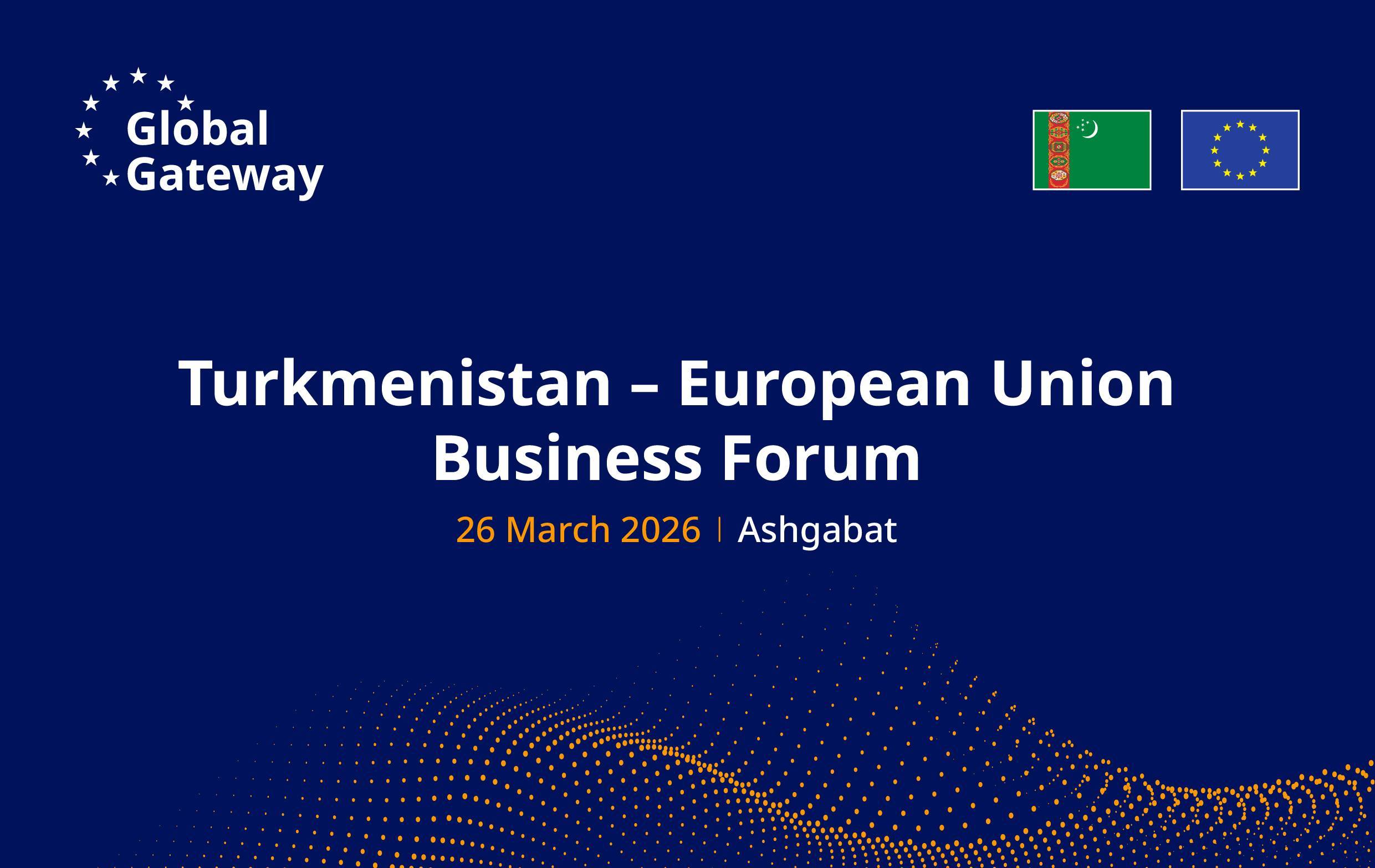 Ashgabat to Host Turkmenistan–EU Business Forum