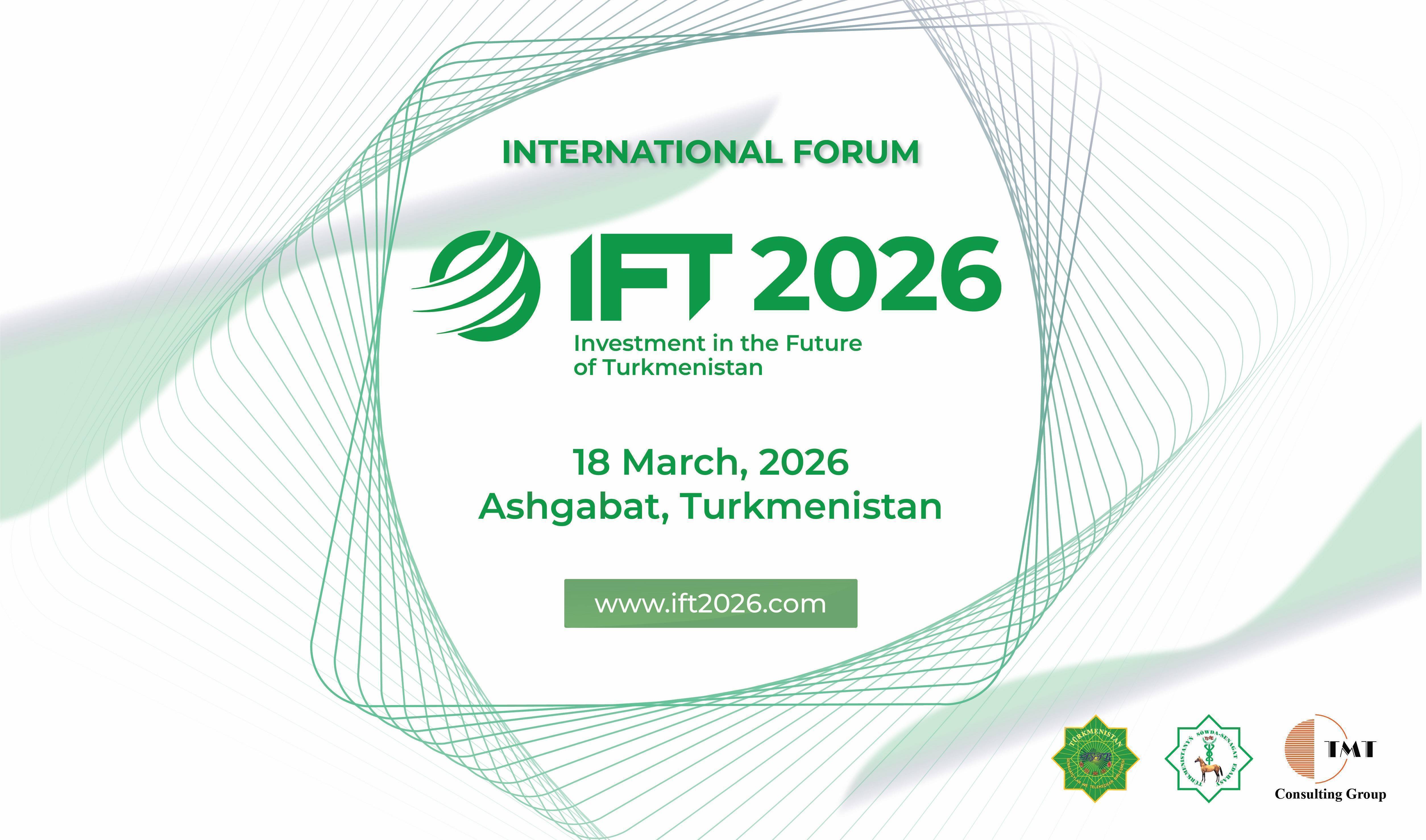 Investment and Partnership: Ashgabat to Host IFT 2026